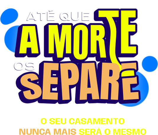 Até que a morte os separe